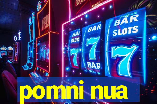 pomni nua